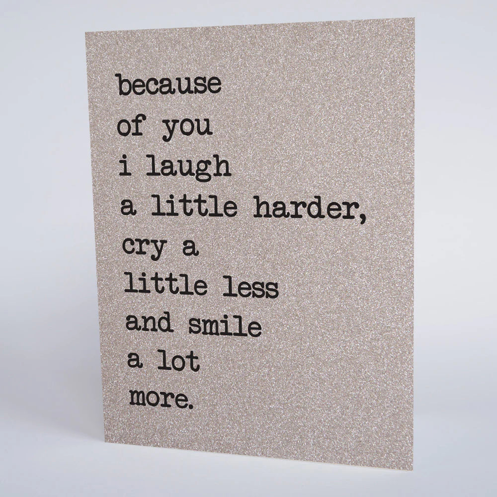 Because of you i laugh a little harder